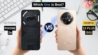 Nothing Phone 2a vs Realme 13 Plus || Full Details Comparison || Which One is Best?