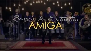Banda La Fantastica - Amiga (Encore Sessions)