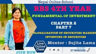 BBS 4th Year|nvestment|Chapter 2|Part 7| Globalisation Of Securities Markets|Investing in Securities