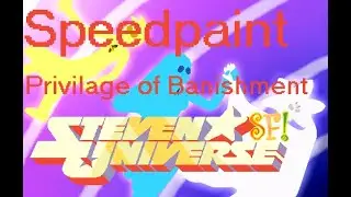 Privilege of Banishment (SU SF! AU Speedpaint)
