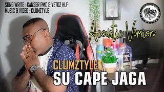 Clumztyle - Su Cape Jaga