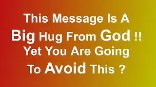 This Message is a BIG hug from GOD...God Message Today | Jesus Message Today | God Says