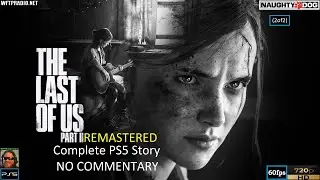The Last Of Us II REMASTERED Complete PS5 Story NO COMMENTARY (2of2) [WFTPRadio Gamer]