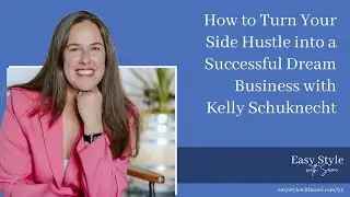 How to Turn Your Side Hustle into a Successful Dream Business with Kelly Schuknecht