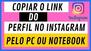 Copiar O Link do Perfil no Instagram Pelo PC ou Notebook | como copiar url do instagram