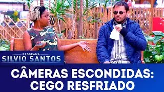Cego Resfriado | Câmeras Escondidas (01/07/18)