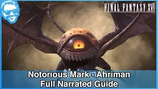 Ahriman - Notorious Mark - Full Narrated Guide - Final Fantasy XVI [4k HDR]