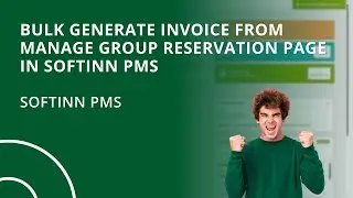Bulk Generate Invoice from Manage Group Reservation Page in Softinn PMS (Hotel PMS)