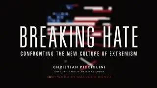 'BREAKING HATE: Confronting the New Culture of Extremism' by Christian Picciolini - book trailer