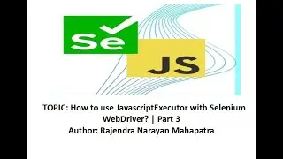 How to use JavascriptExecutor with Selenium WebDriver? | Part 3