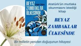 BEYAZ ZAMBAKLAR ÜLKESİNDE / Medeniyete giden yolun reçetesi