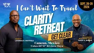 Join LATERRAS R. WHITFIELD & DAVID BURRUS In Cancun For The Clarity Retreat | Dear Future Wifey