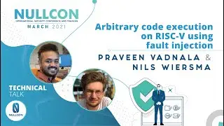Arbitrary code execution on RISC-V using fault injection | Praveen Vadnala & Nils Wiersma | Nullcon
