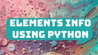 Day 193 : Elements info using Python