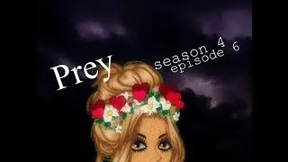 PREY S4.EP6 (MSP SERIES)
