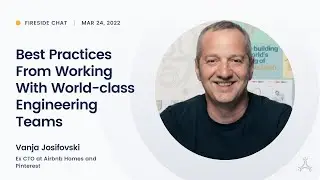 Best Practices From Working With World-class Engineering Teams with Vanja Josifovski