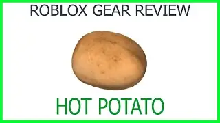 Roblox Gear Review #54: Hot Potato