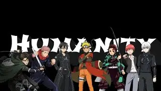 「Aᴍv」- Anime Mix - Humanity