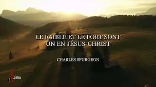 LE FAIBLE ET LE FORT SONT UN EN JÉSUS-CHRIST