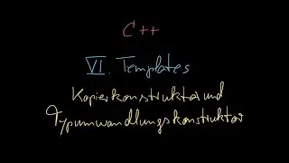 085 - Kopierkonstruktor und Typumwandlungskonstruktor bei Template-Klassen - C++ Tutorial Deutsch