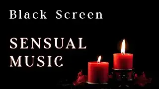 Black Screen Sensual Music (8 Hours), Tantric Sounds and Vibes for Intimate Moments