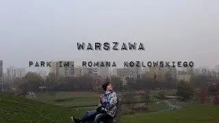 Warszawa! Park im. Romana Kozłowskiego Варшава! Парк им. Романа Козловскего 🌿