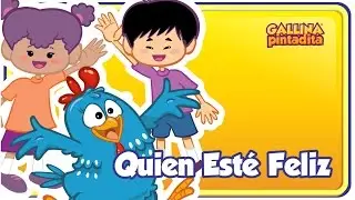 Quien Esté Feliz - Gallina Pintadita 1 - Oficial - Canciones infantiles para niños y bebés