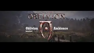 Oblivion Remastered | Relaxing Music & Ambience