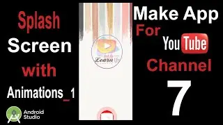 Android Splash Screen with Animations in Android Studio| App My Channel#7