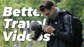Better Travel Videos - 10 Simple Tips
