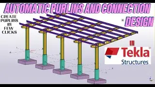 TEKLA STRUCTURE AUTOMATIC PURLINS AND IT CONNECTION DESIGN