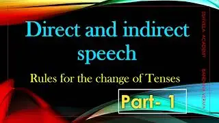 Direct and Indirect speech | Narration | Rules for the change of Tenses    Part-1
