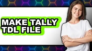 How to Make a Tally TDL File (New 2025)