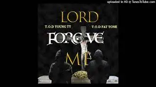 T.O.D YOUNG TY X T.O.D FAT TONE - Lord Forgive Me