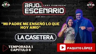“Bajo el Escenario” CAP-6 Paquito de La Casetera