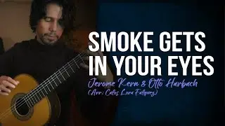 SMOKE GETS IN YOUR EYES (Jerome Kern & Otto Harbach) - Luis Leite