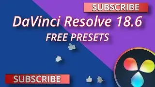 Unlock the Magic: DaVinci Resolve 18.6 FREE Subscribe Preset Pack!