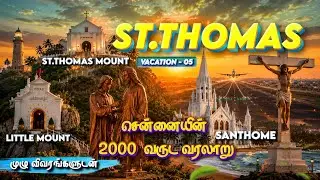 St. Thomas - 2000 Years History of Chennai | Santhome | Little Mount | Complete Guide