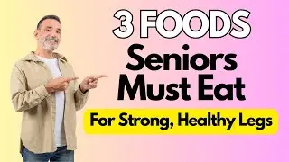 WARNING! Don’t Lose Leg Strength! Seniors, Eat THESE 3 Foods to Stay Strong!
