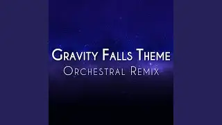 Gravity Falls Opening Theme (Orchestral Remix)
