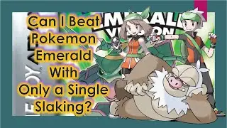 Pokemon Challenge - Can I Beat Pokemon Emerald with a Single Slaking? (No items in battle/No TM's)