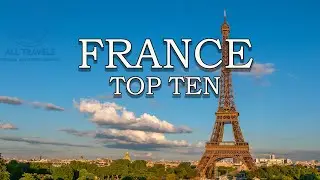 France Travel Guide | Top Ten Places to See in France