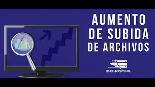 Aumento de subida de archivos