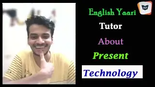 Conversation With English yaari tutor Talking About Present Technology ||#3senglish