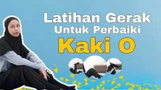 Terapi Gerak Memperbaiki Kaki O || Kaki Varus "O" Bisa disembuhkan?