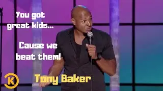 Stand up Comedy | Tony Baker _ You got great kids... cause I beat them!