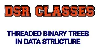 Threaded Binary Trees||Data Structure
