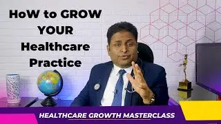 How to Grow YOUR Healthcare Practice?