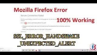 Solved Secure Connection Failed| SSL_ERROR_HANDSHAKE_UNEXPECTED_ALERT| Mozilla Firefox|100% Working