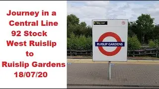 Journey - West Ruislip to Ruislip Gardens on a Central Line 92 Stock on 18/07/20